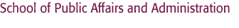 School of Public Affairs and Administration School of Public Affairs and Administration